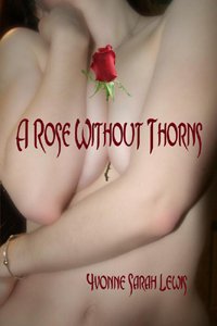 Title details for A Rose Without Thorns by Yvonne Sarah Lewis - Available